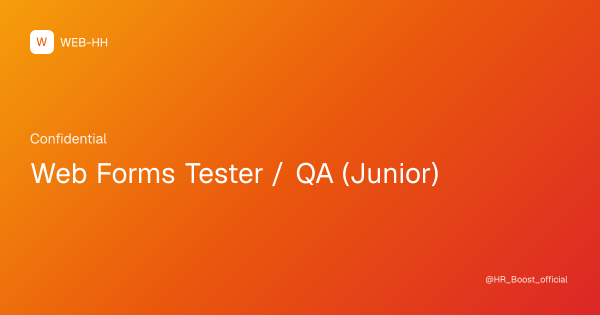 Web Forms Tester / QA (Junior) | Confidential | WEB-HH