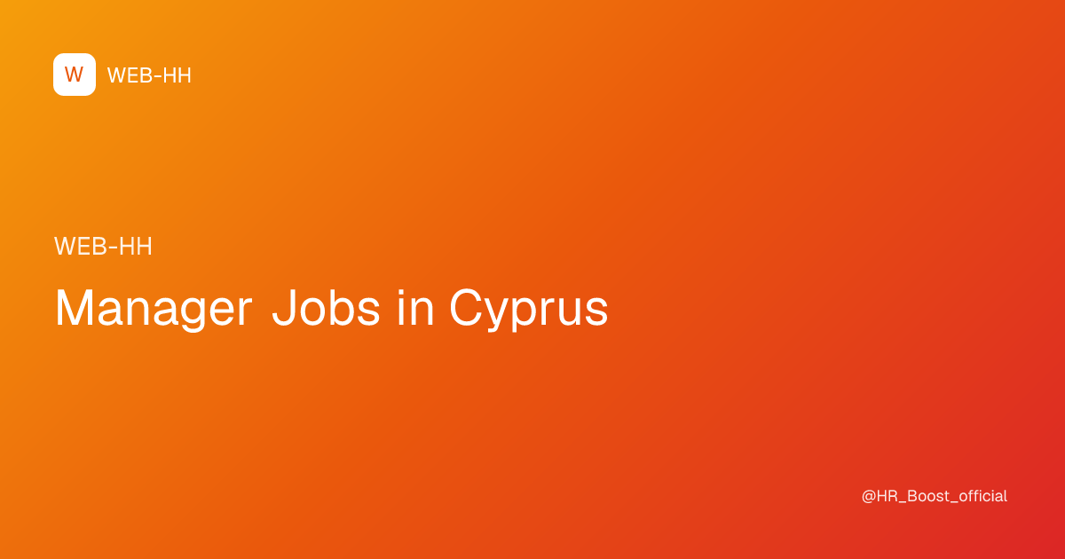 Manager Jobs in Cyprus | WEB-HH